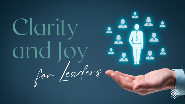 Clarity and Joy for Leaders - Leadership Supervision Coaching