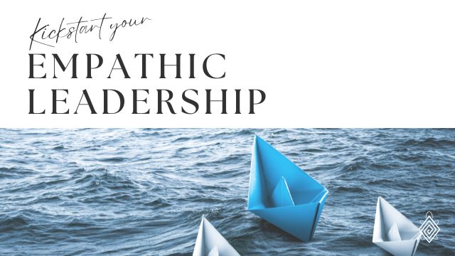 Kickstart your Empathic Leadership